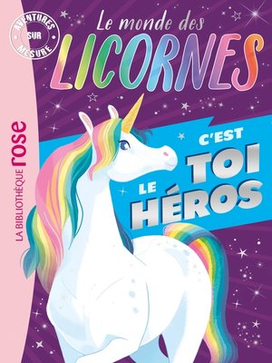 cover image of Le monde des licornes--C'est toi le héros XXL